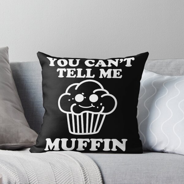 Item preview, You Can't Tell Me Muffin designed and sold by narekmug.