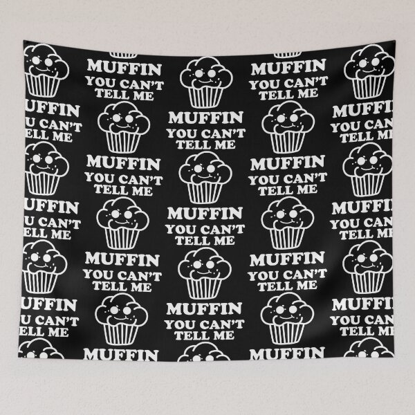 Item preview, You Can't Tell Me Muffin designed and sold by narekmug.