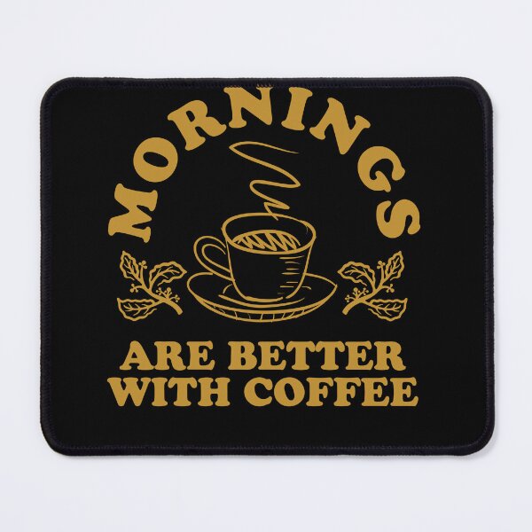 Item preview, Mornings Are Better With Coffee designed and sold by narekmug.