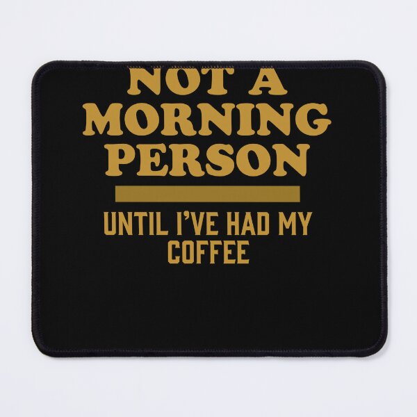 Item preview, Not A Morning Person Until I've Had My Coffee designed and sold by narekmug.