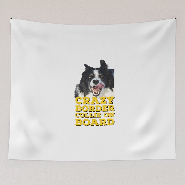 Item preview, Border collie crazy border collie on board funny dogs cool dogs  designed and sold by Tropical Blood.