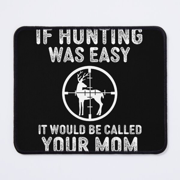 Item preview, If Hunting Was It Would Be Called Your Mom designed and sold by narekmug.