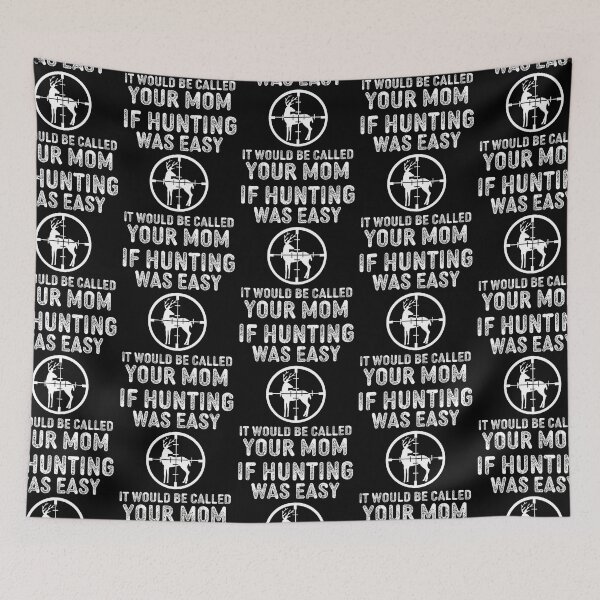 Item preview, If Hunting Was It Would Be Called Your Mom designed and sold by narekmug.