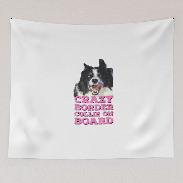Item preview, Crazy border collie on board border collie dogs dog lover love dogs  designed and sold by Tropical Blood.