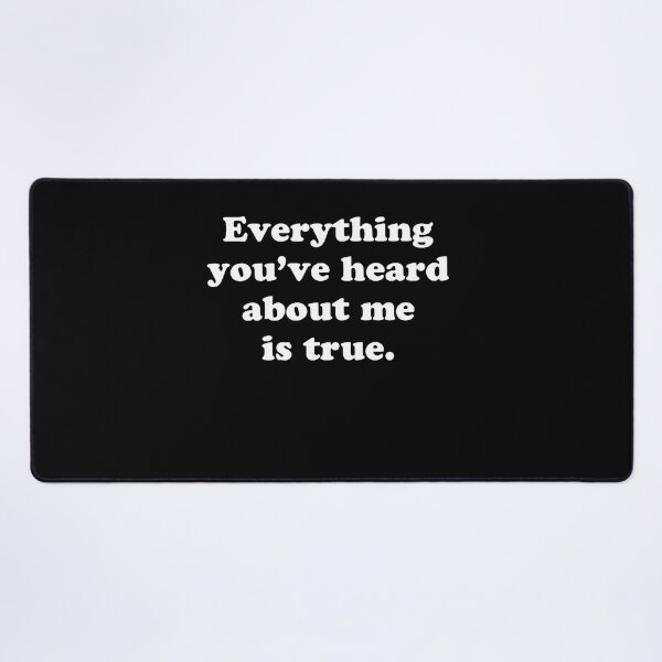 Item preview, Everything you've heard about me is true designed and sold by narekmug.