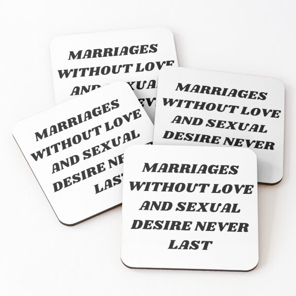 Item preview, Marriages without love and sexual desire never last designed and sold by Kuitoo.