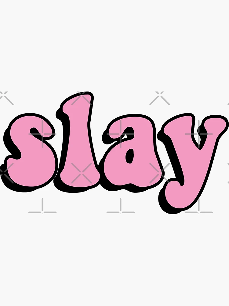 slay Sticker for Sale by CopperTatum