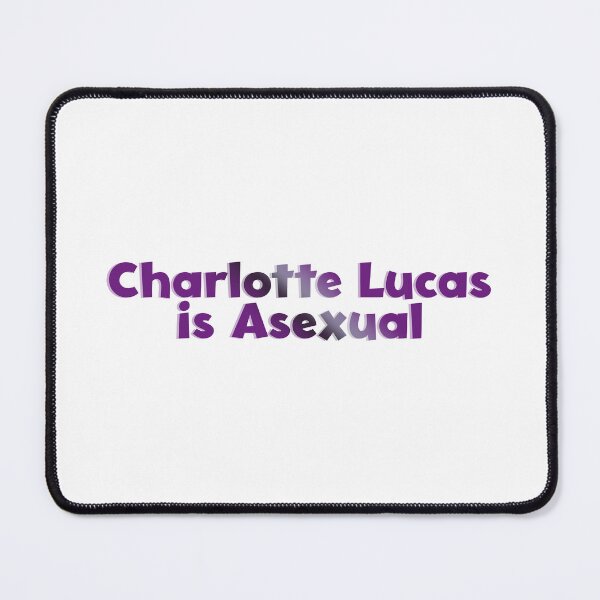 Item preview, Charlotte Lucas is Asexual designed and sold by rissidesigns.
