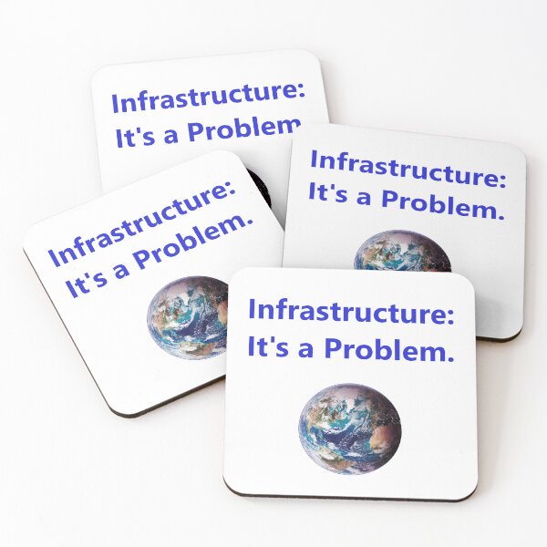 Item preview, Infrastructure - Its A Problem designed and sold by CrankyOldDude.