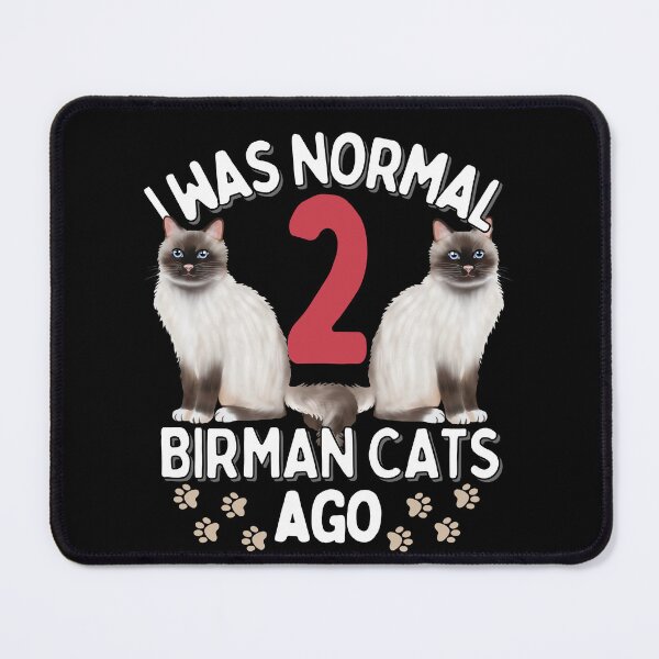 Item preview, I was normal 2 Birman Cats ago designed and sold by JoeyGraceCatCo.