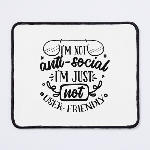Item preview, "I'm not anti-social. I'm just not user friendly.", I'm not anti-social. I'm just not user friendly, away from people,too people,antisocial,Funny Introvert Humor designed and sold by RedArtsDesign.