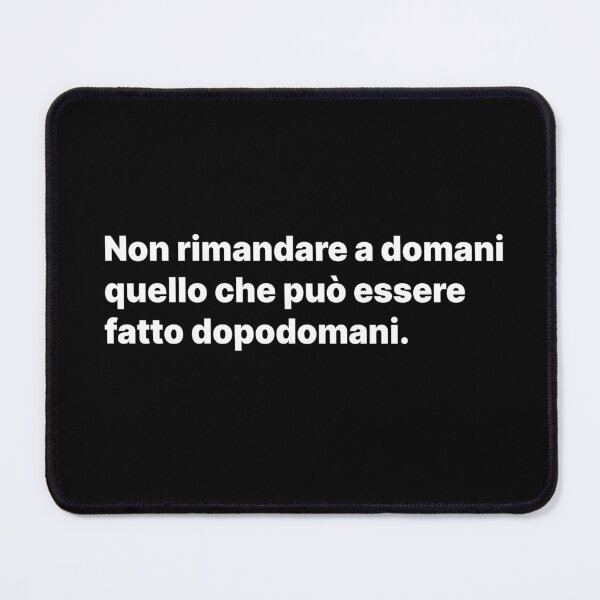 Artikelvorschau, Non rimandare a domani quello che può essere fatto dopodomani entworfen und verkauft von Morellone.