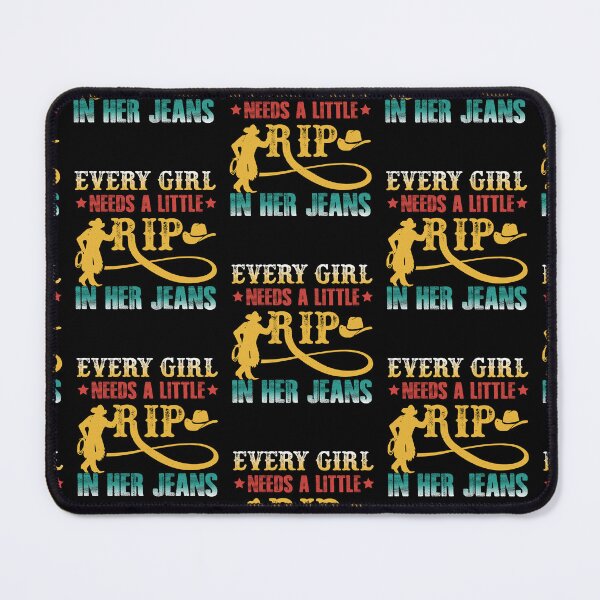 Item preview, Every Girl Needs A Little Rip In Her Jeans designed and sold by WoodburyLake.