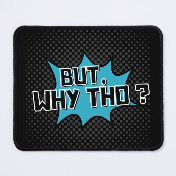 Item preview, But, why tho?  designed and sold by BufoandRosie.