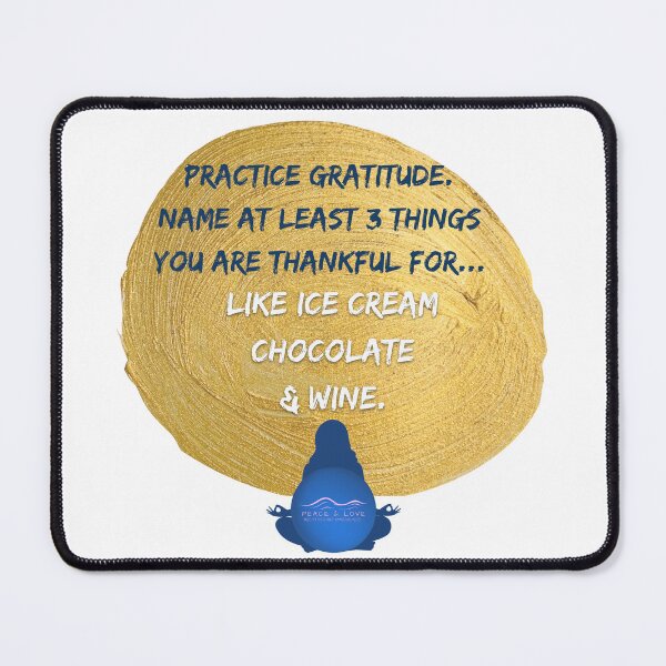 Item preview, Practice Gratitude - Ice Cream, Chocolate, & Wine designed and sold by Ellen Hanney-Saligumba.