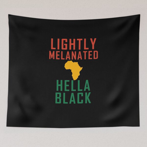 Item preview, Lightly Melanated Hella Black designed and sold by yssnyd.