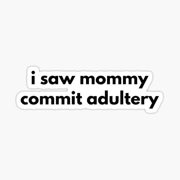 Item preview, I Saw Mommy Commit Adultery  designed and sold by Express YRSLF.