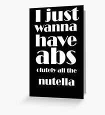 All The Nutella! Greeting Card