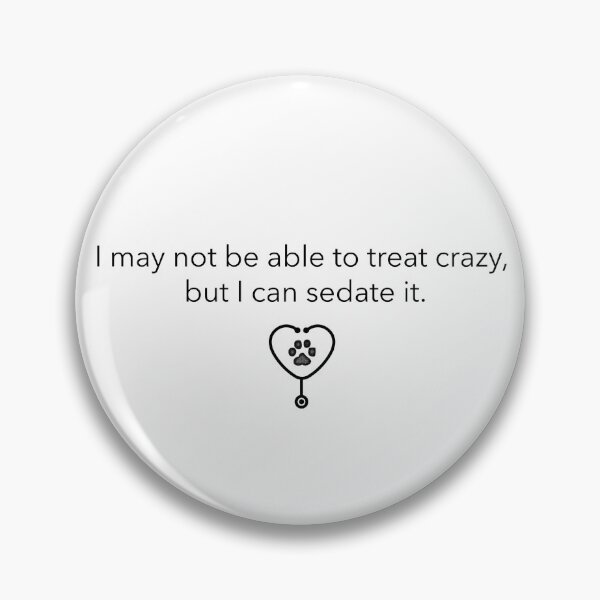 Item preview, I may not be able to treat crazy... designed and sold by ShopVetMed.