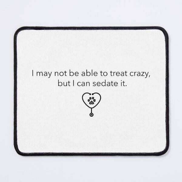 Item preview, I may not be able to treat crazy... designed and sold by ShopVetMed.