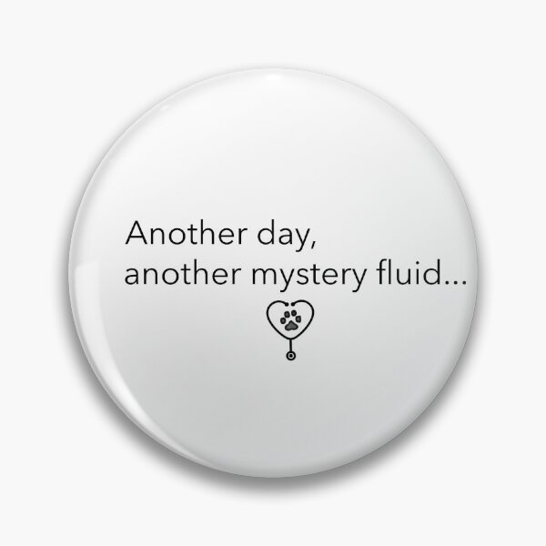 Item preview, Another day, another mystery fluid designed and sold by ShopVetMed.