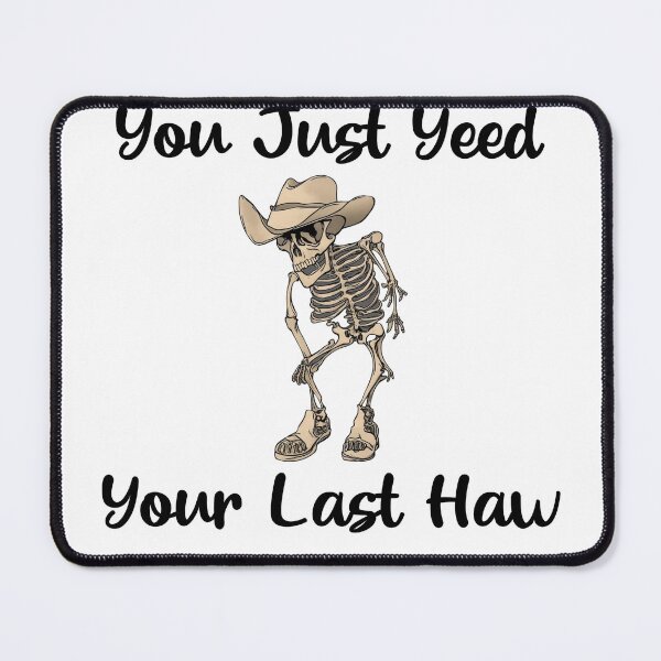 Item preview, You Just Yeed Your Last Haw designed and sold by CupricDesignCo.
