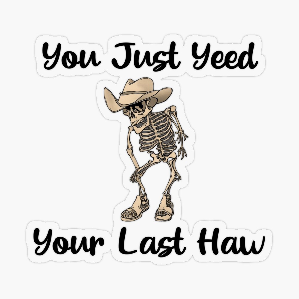 You Just Yeed Your Last Haw Greeting Card