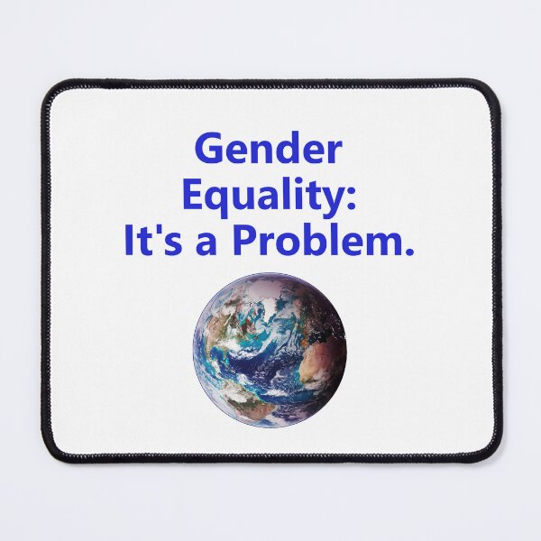 Item preview, Gender Equality - Its A Problem designed and sold by CrankyOldDude.