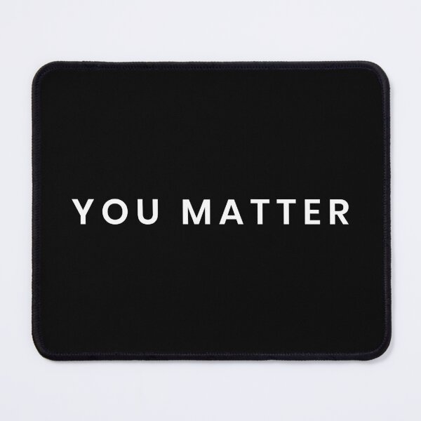 Item preview, You Matter designed and sold by inprintid.