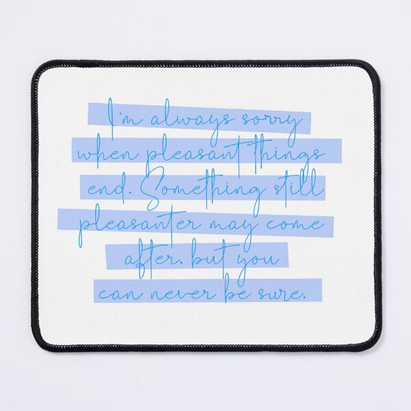 Item preview, Anne of Green Gables Quote: I’m always sorry when pleasant things end designed and sold by rissidesigns.