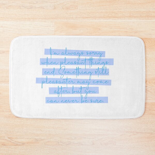 Item preview, Anne of Green Gables Quote: I’m always sorry when pleasant things end designed and sold by rissidesigns.