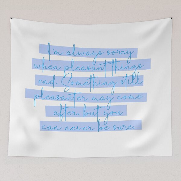Item preview, Anne of Green Gables Quote: I’m always sorry when pleasant things end designed and sold by rissidesigns.