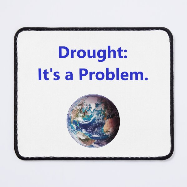Item preview, Drought - Its A Problem designed and sold by CrankyOldDude.