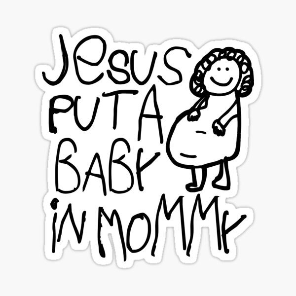 jesus-put-a-baby-in-mommy-sticker-for-sale-by-ctaylorscs-redbubble