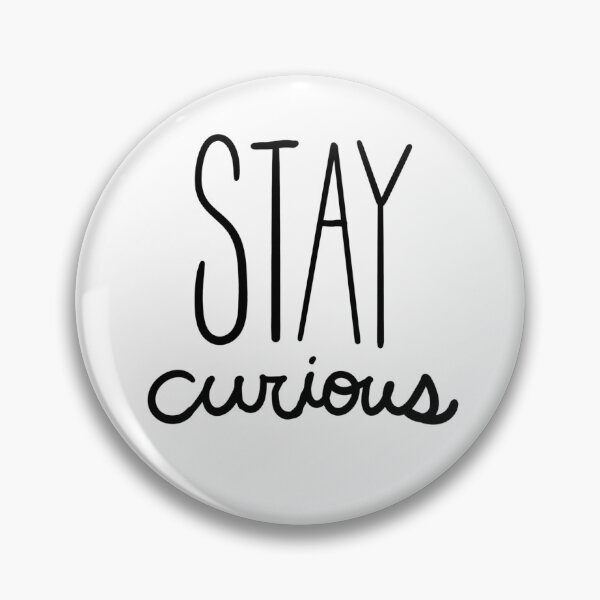 Item preview, Stay Curious Curiosity Quote designed and sold by ModelOrganism.