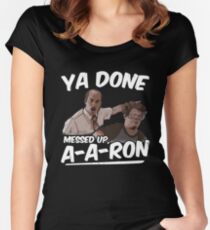 Ya Done Messed Up A-Aron Women's Fitted Scoop T-Shirt
