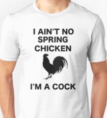 I AIN'T NO SPRING CHICKEN BLACK WRITING Unisex T-Shirt