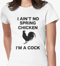 I AIN'T NO SPRING CHICKEN BLACK WRITING Women's Fitted T-Shirt