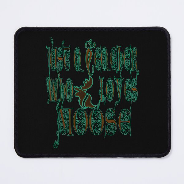 Item preview, just a teacher who loves moose designed and sold by slimshadow.