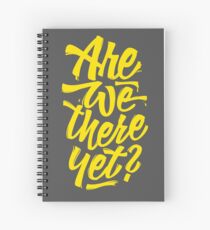 Are we there yet? - Typographic Road Trip Design Spiral Notebook