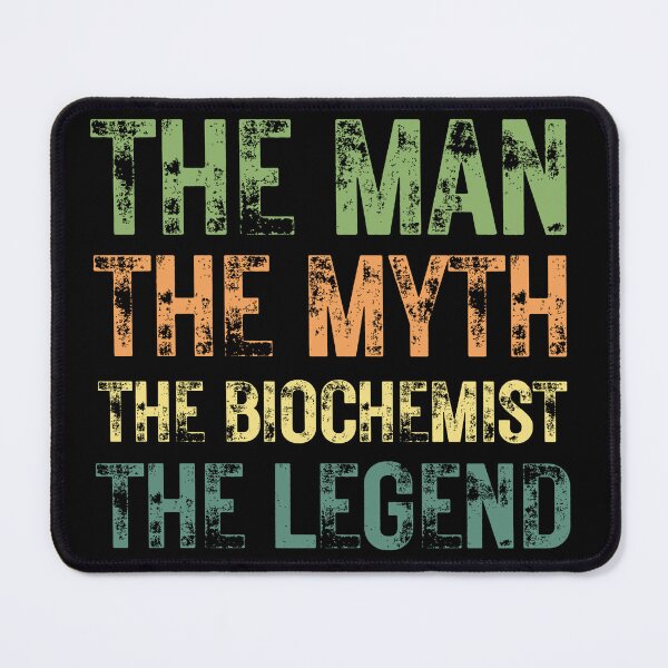 Item preview, The Man The Myth The Biochemist the Legend designed and sold by Crafty-Mornings.
