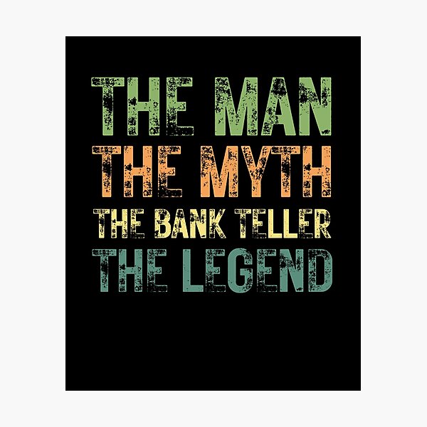Item preview, The Man The Myth The Bank Teller the Legend designed and sold by Crafty-Mornings.