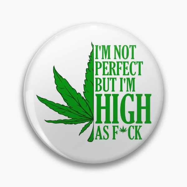 Artikelvorschau, I'm Not Perfect But I'm High As Fuck Marijuana Weed Stoner Gear entworfen und verkauft von DynamicDesign.