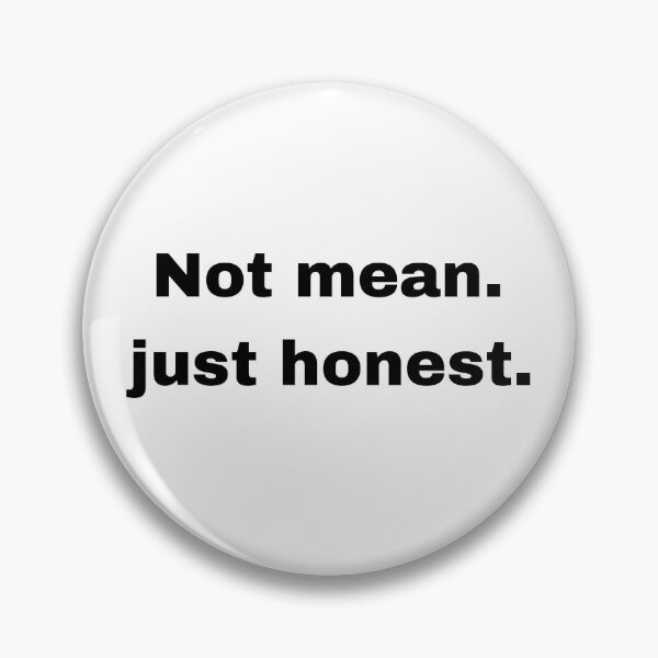 Item preview, not mean, just honest, designed and sold by Artfits.