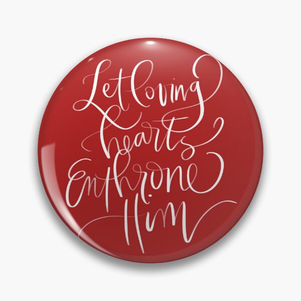 Item preview, Let Loving Hearts Enthrone Him designed and sold by thomaslettering.