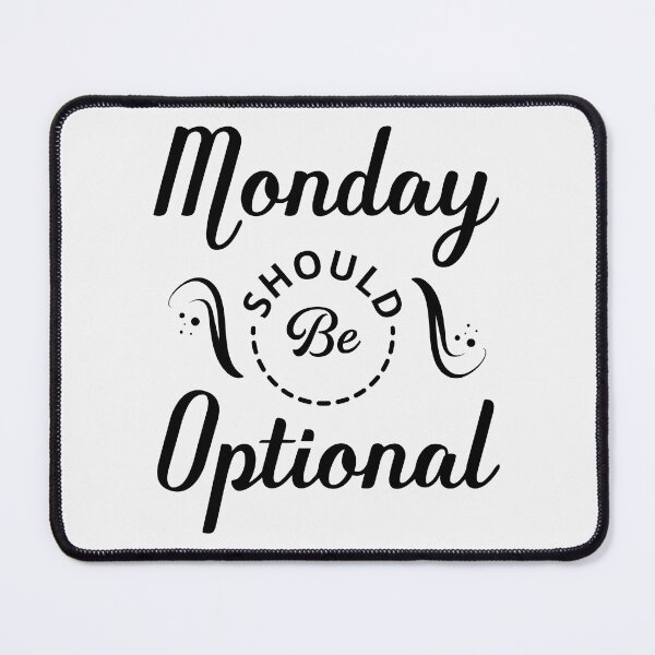 Item preview, Monday Should Be Optional Shirt, Monday Should Be Optional designed and sold by graphic-genie.