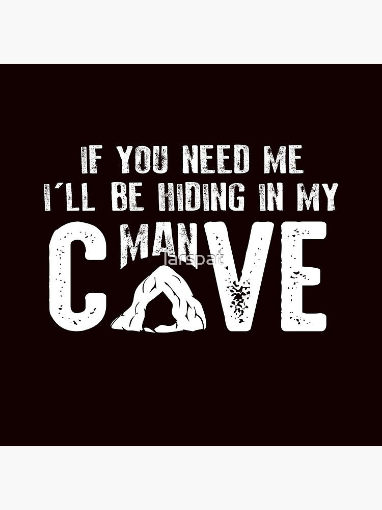 If You Need Me I'll Be Hiding In My Man Cave T-Shirt If You Need Me I'll Be Hiding In My Man Cave T-Shirt