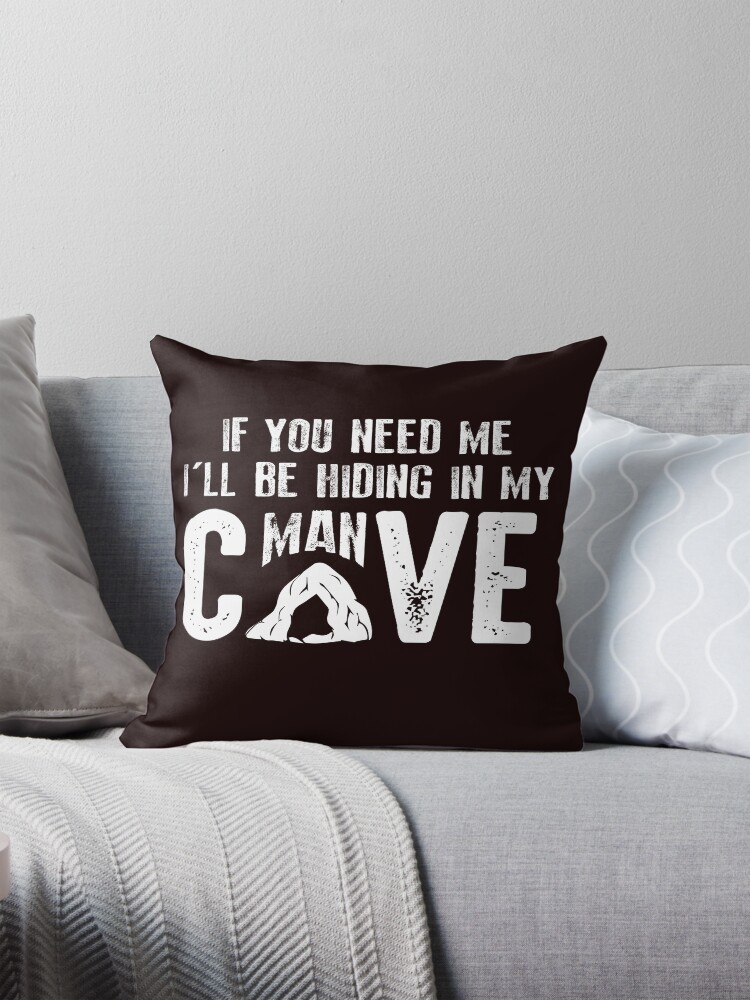 If You Need Me I'll Be Hiding In My Man Cave T-Shirt If You Need Me I'll Be Hiding In My Man Cave T-Shirt