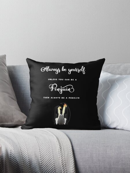 Item preview, Always be yourself, unless you can be a penguin. Then always be a penguin. designed and sold by STYLESYNDIKAT.