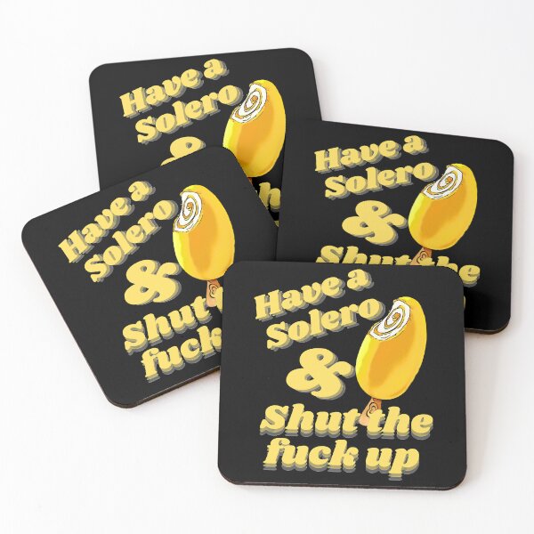 Item preview, Have a solero and shut the fuck up          designed and sold by FormosStore.